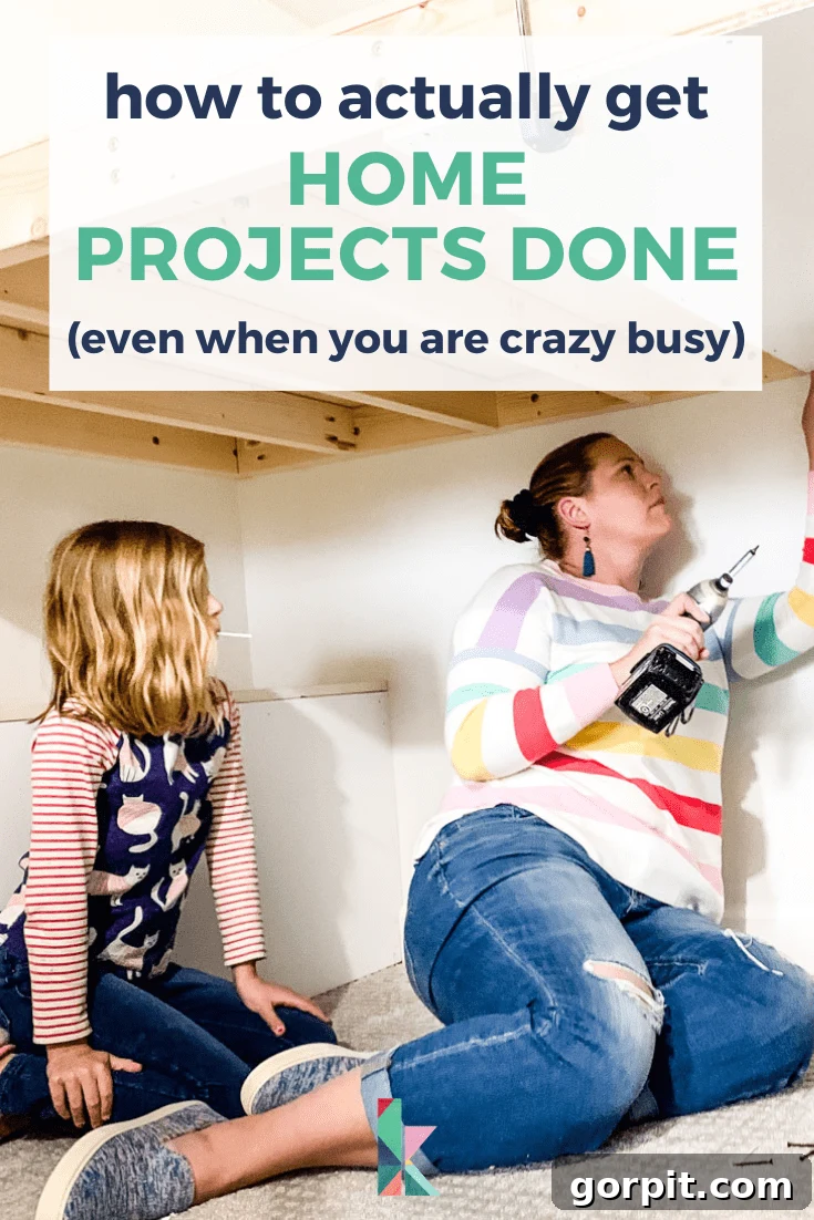 how to actually get home projects done even when you are crazy busy
