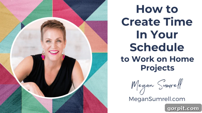 how to create time in your schedule to work on home projects